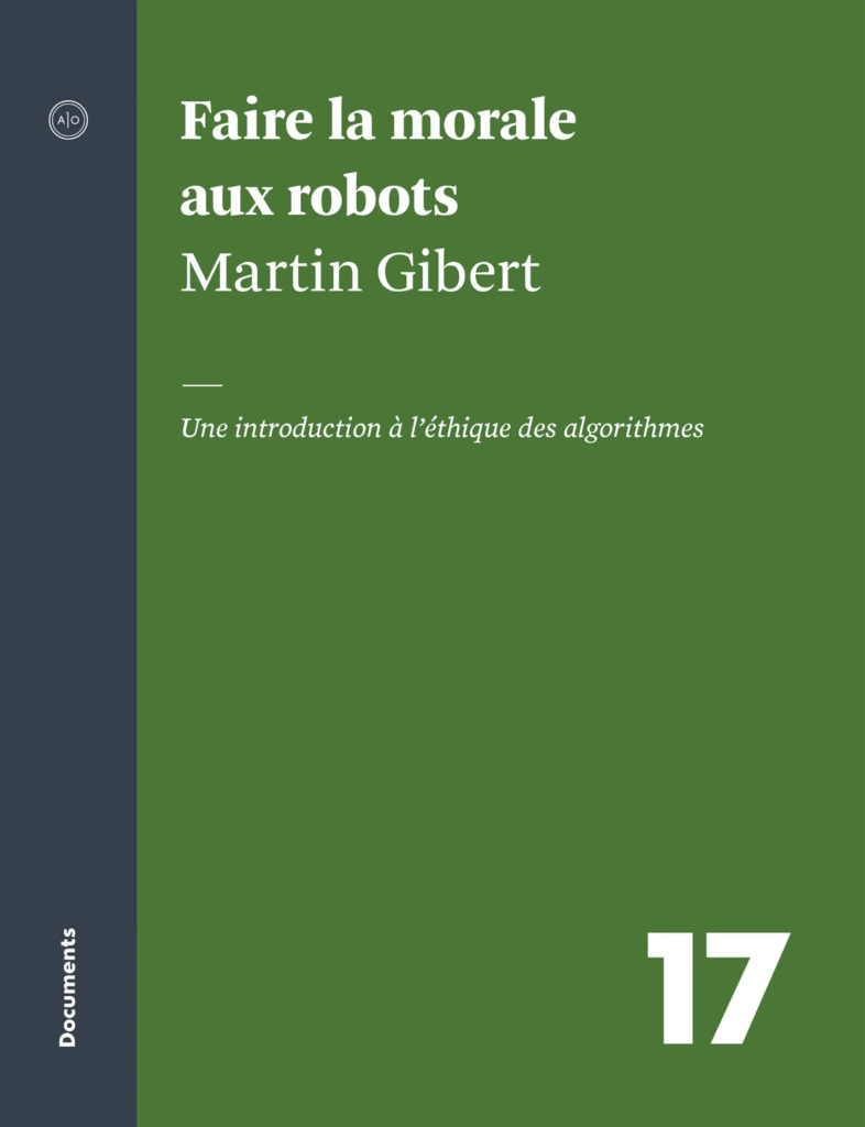 D17: «Faire la morale aux robots: une introduction à l’éthique des algorithmes», par Martin Gibert