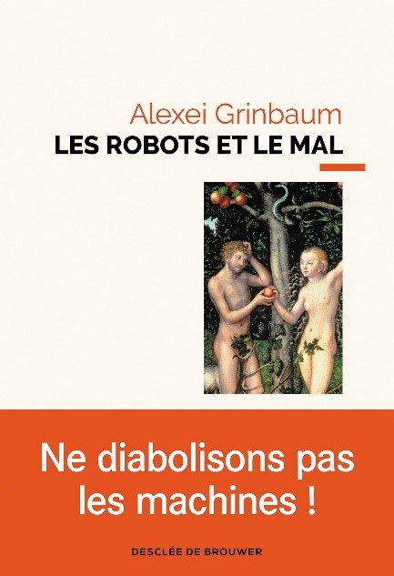 Couverture de l'ouvrage Les Robots et le mal d'Alexeï Grinbaum.