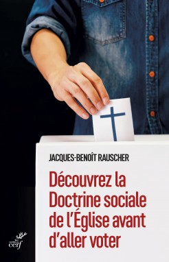 Couverture du livre : Jacques-Benoît RAUSCHER, Découvrez la Doctrine sociale de l'Eglise avant d'aller voter