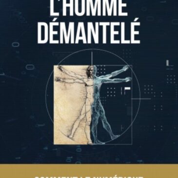 L’Homme démantelé : Comment le numérique consume nos existences