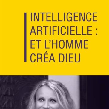 Intelligence Artificielle : Et l&rsquo;Homme créa Dieu
